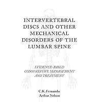 Intervertebral Discs and Other Mechanical Disorders of the Lumbar Spine: Evidence-Based Conservative Management and Treatment Intervertebral Discs and Other Mechanical Disorders of the Lumbar Spine: Evidence-Based Conservative Management and Treatment Hardcover Paperback
