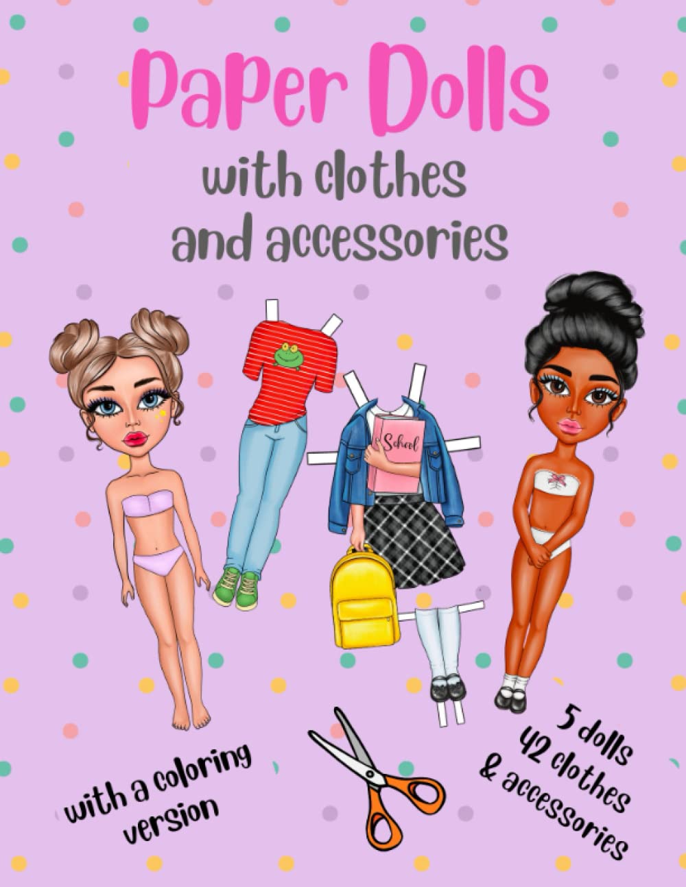 Paper Dolls with Clothes and Accessories - 5 dolls 42 clothes & accessories with a Coloring Version for Girls ages 8-12: Cut out Paper Dolls for ... Doll Fashion Activity and Coloring Books