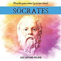 Filosofía para niños (y no tan niños): Sócrates (Spanish Edition)