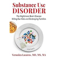 Substance Use Disorder: The Nightmare Brain Disease Killing Our Kids & Destroying Families Substance Use Disorder: The Nightmare Brain Disease Killing Our Kids & Destroying Families Paperback Hardcover