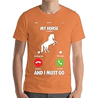 My Horse is Calling and I Must Go Cool Funny T-Shirt Gift