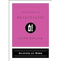 Becoming a Hairstylist (Masters at Work) Becoming a Hairstylist (Masters at Work) Kindle Audible Audiobook Hardcover Audio CD