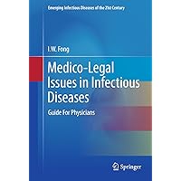 Medico-Legal Issues in Infectious Diseases: Guide For Physicians (Emerging Infectious Diseases of the 21st Century) Medico-Legal Issues in Infectious Diseases: Guide For Physicians (Emerging Infectious Diseases of the 21st Century) Kindle Hardcover Paperback