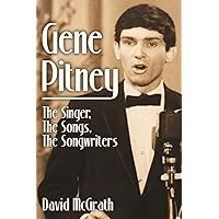 Gene Pitney: The Singer, the Songs, the Songwriters Gene Pitney: The Singer, the Songs, the Songwriters Paperback Kindle