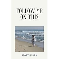 Follow Me On This Follow Me On This Kindle Paperback