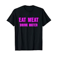 Eat Meat Drink Water T-Shirt