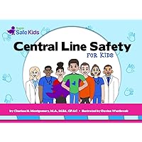 Central Line Safety for Kids (Super Safe Kids) Central Line Safety for Kids (Super Safe Kids) Kindle Paperback
