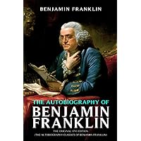 The Autobiography of Benjamin Franklin: The Original 1793 Edition (The Autobiography Classics Of Benjamin Franklin) The Autobiography of Benjamin Franklin: The Original 1793 Edition (The Autobiography Classics Of Benjamin Franklin) Paperback