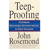 Teen-Proofing Fostering Responsible Decision Making in Your Teenager (Volume 10) Teen-Proofing Fostering Responsible Decision Making in Your Teenager (Volume 10) Paperback Kindle