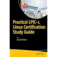 Practical LPIC-1 Linux Certification Study Guide Practical LPIC-1 Linux Certification Study Guide Kindle Paperback