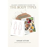 Islamic Medicine's Guide To The Body Types Islamic Medicine's Guide To The Body Types Paperback Kindle