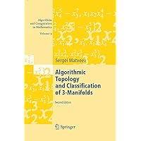Algorithmic Topology and Classification of 3-Manifolds (Algorithms and Computation in Mathematics Book 9) Algorithmic Topology and Classification of 3-Manifolds (Algorithms and Computation in Mathematics Book 9) eTextbook Hardcover Paperback