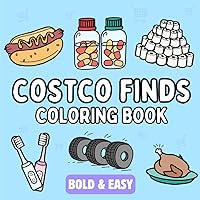 Costco Finds Coloring Book: Bold and Easy, Simple and Relaxing Designs for Adults and Kids Featuring Great Costco Treasures (Bold & Easy Coloring Books Series) Costco Finds Coloring Book: Bold and Easy, Simple and Relaxing Designs for Adults and Kids Featuring Great Costco Treasures (Bold & Easy Coloring Books Series) Paperback