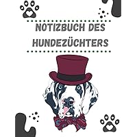 notizbuch des Hundezüchters: Dalmatiner Geburtsbuch für Züchter /Alles für Welpen: Hundezucht Tierärztliche Nachsorge / Geburtstagebuch für Würfe bis 16 Welpen (German Edition)