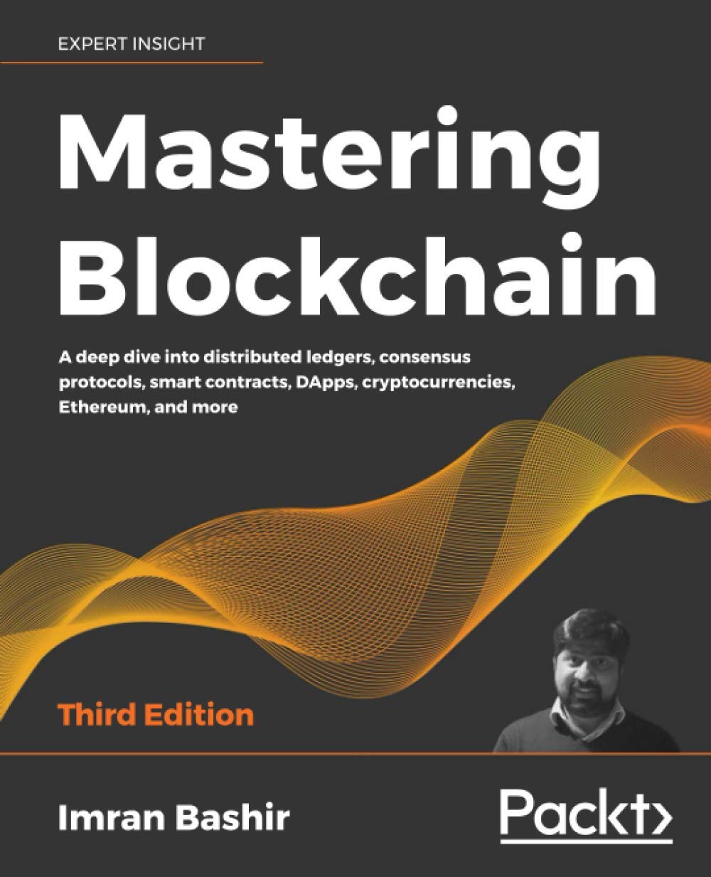 Mastering Blockchain: A deep dive into distributed ledgers, consensus protocols, smart contracts, DApps, cryptocurrencies, Ethereum, and more, 3rd ...