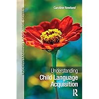 Understanding Child Language Acquisition (Understanding Language) Understanding Child Language Acquisition (Understanding Language) Paperback Kindle Hardcover