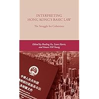 Interpreting Hong Kong’s Basic Law: The Struggle for Coherence Interpreting Hong Kong’s Basic Law: The Struggle for Coherence Hardcover Paperback