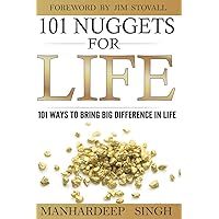101 Nuggets for Life: 101 Ways to Bring Big Difference in Life 101 Nuggets for Life: 101 Ways to Bring Big Difference in Life Paperback Kindle