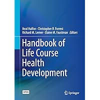 Handbook of Life Course Health Development Handbook of Life Course Health Development Kindle Paperback Hardcover