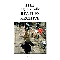 The Ray Connolly Beatles Archive The Ray Connolly Beatles Archive Paperback Kindle