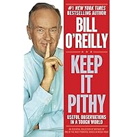 Keep It Pithy: Useful Observations in a Tough World Keep It Pithy: Useful Observations in a Tough World Hardcover Kindle Audible Audiobook Paperback Audio CD