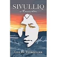 Sivulliq: Ancestor Sivulliq: Ancestor Paperback Kindle Hardcover