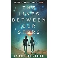 The Lines Between Our Stars (The Summer Triangle Trilogy) The Lines Between Our Stars (The Summer Triangle Trilogy) Paperback Kindle