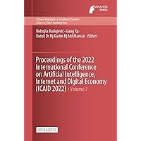 Proceedings of the 2022 International Conference on Artificial Intelligence, Internet and Digital Economy (ICAID 2022) (Atlantis Highlights in Intelligent Systems Book 7) Proceedings of the 2022 International Conference on Artificial Intelligence, Internet and Digital Economy (ICAID 2022) (Atlantis Highlights in Intelligent Systems Book 7) Kindle