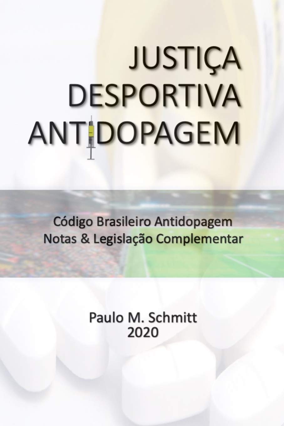 JUSTIÇA DESPORTIVA ANTIDOPAGEM: Código Brasileiro Antidopagem CBA - Notas & Legislação Complementar (Portuguese Edition)