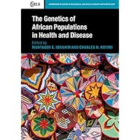 The Genetics of African Populations in Health and Disease (Cambridge Studies in Biological and Evolutionary Anthropology Book 84) The Genetics of African Populations in Health and Disease (Cambridge Studies in Biological and Evolutionary Anthropology Book 84) eTextbook Hardcover