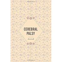 Cerebral Palsy Journal: Cerebral Palsy workbook with Assessment Pages, Symptom Tracker, Doctors Appointments, Relief Treatment and more..