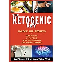 The Ketogenic Key: Unlock the Secrets to Lose Weight, Slow Aging, Stop Inflammation, and Prevent Disease! The Ketogenic Key: Unlock the Secrets to Lose Weight, Slow Aging, Stop Inflammation, and Prevent Disease! Hardcover Kindle Paperback