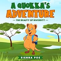 The Beauty of Diversity (A quokka's adventures): An Adorable Children’s Book about Diversity and Teamwork that will Teach your Kids the Importance of Believing in Yourself and What Makes You Unique!