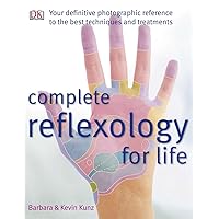Complete Reflexology for Life: Your Definitive Photographic Reference to the Best Techniques and Treatments Complete Reflexology for Life: Your Definitive Photographic Reference to the Best Techniques and Treatments Paperback Kindle Hardcover