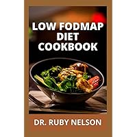 LOW FODMAP DIET COOKBOOK: Healthy Recipes To Prevent, Manage And Cure Crohn's Disease, IBS, IBD, Ulcerative Colitis And Other Intestinal Disorders LOW FODMAP DIET COOKBOOK: Healthy Recipes To Prevent, Manage And Cure Crohn's Disease, IBS, IBD, Ulcerative Colitis And Other Intestinal Disorders Paperback Hardcover