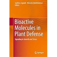 Bioactive Molecules in Plant Defense: Signaling in Growth and Stress Bioactive Molecules in Plant Defense: Signaling in Growth and Stress Hardcover Kindle Paperback