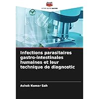 Infections parasitaires gastro-intestinales humaines et leur technique de diagnostic (French Edition)