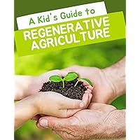 A Kid's Guide to Regenerative Agriculture