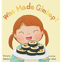 Who Made Gimbap?: Little Chef, Big Heart (Asian American Kids)