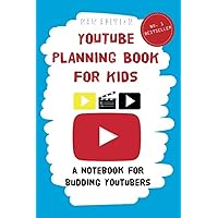 YouTube Planning Book for Kids: a notebook for budding YouTubers. (YouTube Planning Books for Kids)