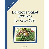 Delicious Salad Recipes For Clear Skin: Acne Safe Recipes