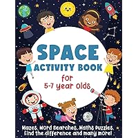 Space Activity Book For 5-7 Year Olds: Mazes, Word Searches, Maths Puzzles, Find the Difference and many more! Space Activity Book For 5-7 Year Olds: Mazes, Word Searches, Maths Puzzles, Find the Difference and many more! Paperback Spiral-bound