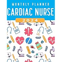 Cardiac Nurse Monthly Planner 2024: 1 Year Schedule Organizer (January 2024 through December 2024) with Nurses Cover