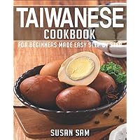 TAIWANESE COOKBOOK: BOOK 1, FOR BEGINNERS MADE EASY STEP BY STEP TAIWANESE COOKBOOK: BOOK 1, FOR BEGINNERS MADE EASY STEP BY STEP Kindle Paperback