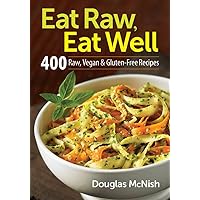 Eat Raw, Eat Well: 400 Raw, Vegan and Gluten-Free Recipes Eat Raw, Eat Well: 400 Raw, Vegan and Gluten-Free Recipes Paperback