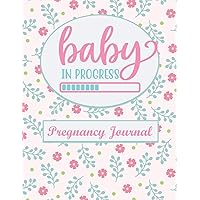 Baby in Progress: Pregnancy Journal Week by Week for Expecting Mothers - Cute Memory Book and Keepsake With Checklists, Prompts, Appointment and Diary Log Baby in Progress: Pregnancy Journal Week by Week for Expecting Mothers - Cute Memory Book and Keepsake With Checklists, Prompts, Appointment and Diary Log Paperback