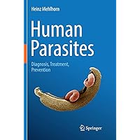 Human Parasites: Diagnosis, Treatment, Prevention Human Parasites: Diagnosis, Treatment, Prevention Paperback Kindle Hardcover