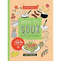 How to Cook in 10 Easy Lessons: Learn how to prepare food and cook like a pro (Super Skills) How to Cook in 10 Easy Lessons: Learn how to prepare food and cook like a pro (Super Skills) Spiral-bound Library Binding
