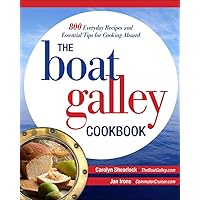 The Boat Galley Cookbook: 800 Everyday Recipes and Essential Tips for Cooking Aboard: 800 Everyday Recipes and Essential Tips for Cooking Aboard The Boat Galley Cookbook: 800 Everyday Recipes and Essential Tips for Cooking Aboard: 800 Everyday Recipes and Essential Tips for Cooking Aboard Paperback Kindle