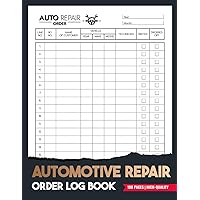 Automotive Repair Order Log Book: For Mechanic Shops or Auto Dealerships To Track Jobs & Vehicle Repairs, 100 Pages